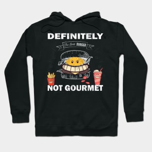 Definitely not gourmet Funny T shirt good humor and best gift Hoodie